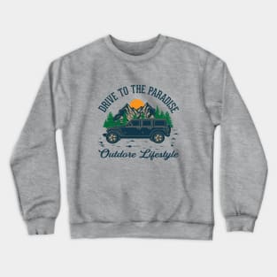 Drive to paradise Outdoor lifestyle - camping, hiking, trekking, adventure with family & friends Crewneck Sweatshirt